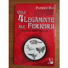 Patrice Ras - Cele 4 legaminte ale fericirii. Intelepciune tolteca