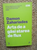 Arta de a gasi starea de flux - Damon Zahariades