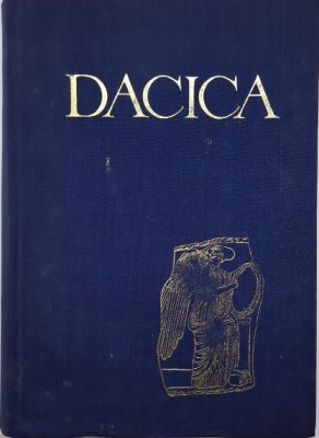 Dacica. Studii si articole privind istoria veche a pamantului romanesc &amp;ndash; C. Daicoviciu foto
