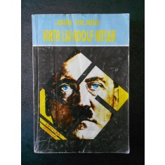 JOHN TOLAND - VIATA LUI ADOLF HITLER volumul 1