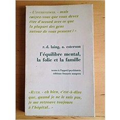 L&#039;EQUILIBRE MENTAL, LA FOLIE ET LA FAMILLE - R.D. LAING (CARTE IN LIMBA FRANCEZA)