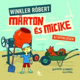 M&aacute;rton &eacute;s Micike az &eacute;p&iacute;tkez&eacute;sen - Winkler R&oacute;bert