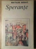 Sperante - Matilde Serao, Editura Eminescu 1984, Roman, 429 Pagini, Limba Romana, Coperta Necartonata