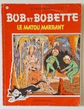 BOB et BOBETTE , LE MATOU MARRANT - WILLY VANDERSTEEN , BENZI DESENATE PENTRU COPII CU TEXT IN LIMBA FRANCEZA , 1977