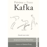 Privirea lui Franz Kafka. Desenele unui scriitor &ndash; Jacqueline Sudaka-B&eacute;naz&eacute;raf