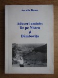 Arcadie Donos - Aduceri aminte. De pe Nistru si Dambovita