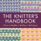 The Knitter&#039;s Handbook: Yarns. Needles. Stiches. Techniques