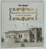 PALATUL MOGOSOAIA , O ISTORIE ILUSTRATA de SORIN MARGARIT , 2025