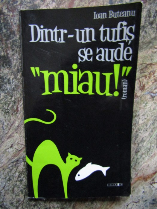 Ioan Buteanu - Dintr-un tufis se aude miau! CU DEDICATIE SI AUTOGRAF