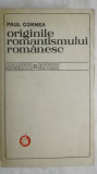 Paul Cornea - Originile romantismului romanesc, 1972, Minerva