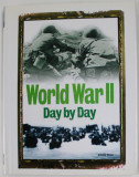 WORLD WAR II , DAY by DAY by ANTHONY SHAW , ALBUM CU FOTOGRAFIE SI TEXT , 2013