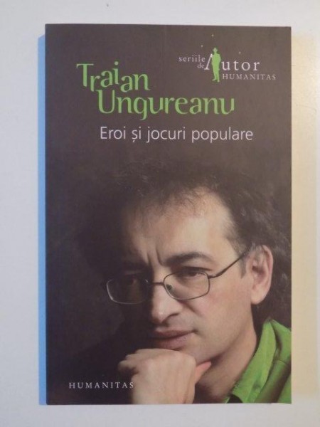 EROI SI JOCURI POPULARE de TRAIAN UNGUREANU 2007