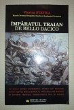 Imparatul Traian - De Bello Dacico, Viorica Stavila, Uranus, 2001, Roman Istoric