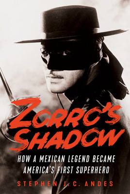 Zorro&amp;#039;s Shadow: How a Mexican Legend Became America&amp;#039;s First Superhero foto