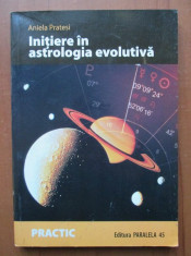 Aniela Pratesi - Initiere in astrologia evolutiva. Calea sufletului de-a lungul hartii natale