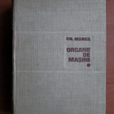 Gh. Manea - Organe de mașini ( Vol. I )