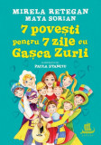 7 povești pentru 7 zile cu Gașca Zurli - Hardcover - Mirela Retegan, Maya Sorian - Humanitas