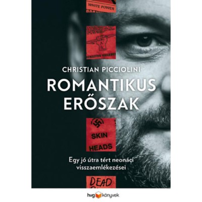 Romantikus erőszak - Egy j&amp;oacute; &amp;uacute;tra t&amp;eacute;rt neon&amp;aacute;ci visszaeml&amp;eacute;kez&amp;eacute;sei - Christian Picciolini foto