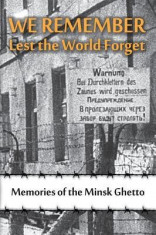 We Remember Lest the World Forget: Memories of the Minsk Ghetto foto