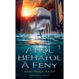 Ahol behatol a f&eacute;ny - Anne-Maija Aalto