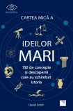 Cartea mica a ideilor mari. 150 de concepte si descoperiri care au schimbat istoria - Niculescu
