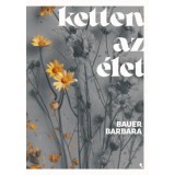 Ketten az &eacute;let - (K&uuml;l&ouml;nleges kiad&aacute;s) - Bauer Barbara