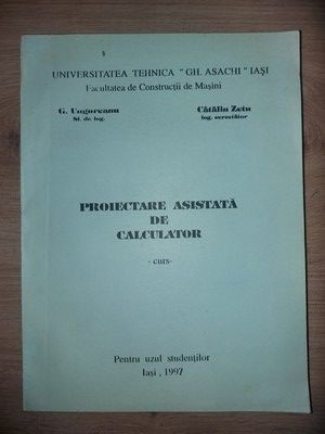 Proiectare asistata de calculator- G. Ungureanu, Catalin Zetu foto