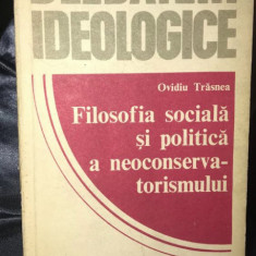 Filosofia sociala si politica a neoconservatorismului / Ovidiu Trasnea