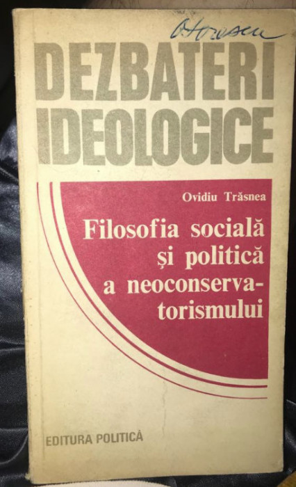 Filosofia sociala si politica a neoconservatorismului / Ovidiu Trasnea