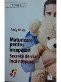 Andy Boyle - Maturizare pentru incepatori - Secrete de viata inca nespuse (editia 2018)