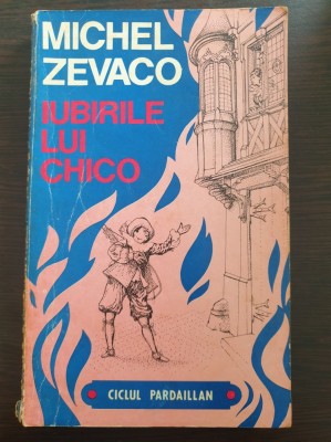 IUBIRILE LUI CHICO - Michel Zevaco (ciclul Pardaillan) foto