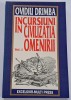 Incursiuni in civilizatia omenirii - Ovidiu Drimba