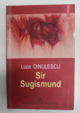 SIR SUGISMUND de LUCA DINULESCU , 2006, Polirom