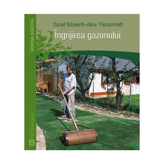 ingrijirea gazonului - Daniel Boswirth, Alice Thinschmidt