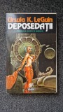 DEPOSEDATII - Ursula K. LeGuin