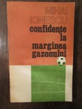 MIHAI IONESCU - CONFIDENTE LA MARGINEA GAZONULUI