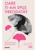 Precomanda - Oare ti-am spus vreodata?/Genevieve Kingston
