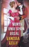 Vanessa Kelly - Nunta unui spion regal