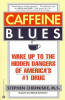 Caffeine Blues: Wake Up to the Hidden Dangers of America&#039;s #1 Drug