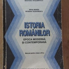 Istoria romanilor Epoca moderna si contemporana Manual pentru clasa a 12-a-Mihai Manea,Bogdan Teodorescu UZATA