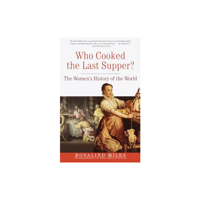Who Cooked the Last Supper?: The Women&#039;s History of the World
