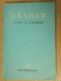 CEZAR SI CLEOPATRA - G.B. SHAW 1963