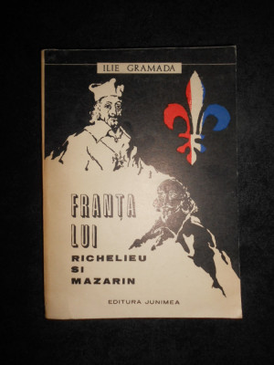 Ilie Gramada - Franta lui Richelieu si Mazarin (1971) foto