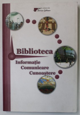 BIBLIOTECA , INFORMATIE , COMUNICARE , CUNOASTERE , 2008 foto
