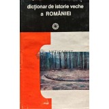 Dictionar de istorie veche a Romaniei - 1976 (AJ130)