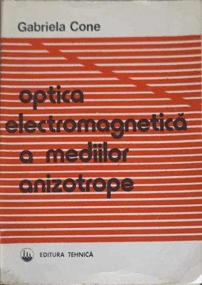 OPTICA ELECTROMAGNETICA A MEDIILOR ANIZOTROPE-GABRIELA CONE-249197 foto