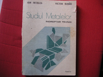 Studiul Metalelor. Indreptar Tehnic - Ion Mitelea, Victor Budau foto