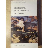 BLESTEMATII. DE LA CEZANNE LA UTRILLO-GILBERT GUILLEMINAULT-339968