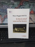 Mara Magda Maftei, Și dacă omul vrea să fie fericit, Junimea, Iași 2016, 123