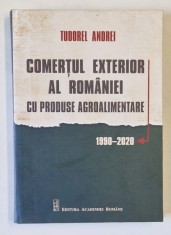 COMERTUL EXTERIOR AL ROMANIEI CU PRODUSE AGROALIMENTARE , 1990 - 2020 de TUDOREL ANDREI , 2022 foto